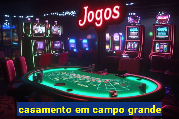 casamento em campo grande